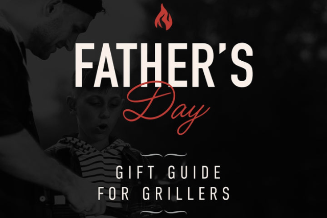 Father's Day Gift Guide For Grillers
